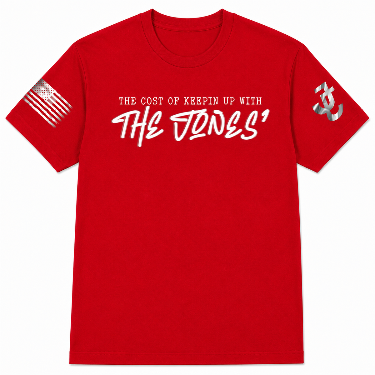 The Cost of Keepin' Up With The Jones' Tee