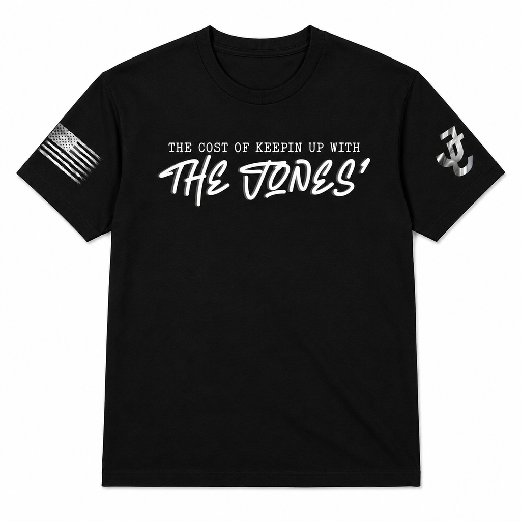 The Cost of Keepin' Up With The Jones' Tee